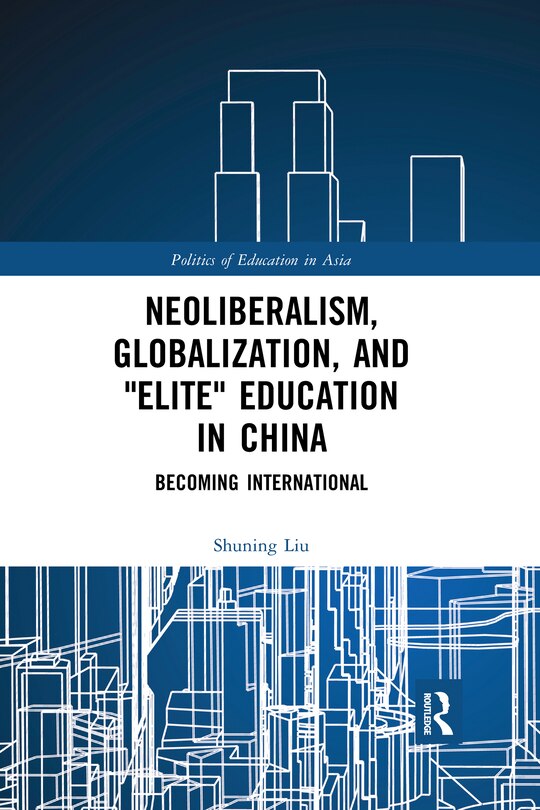 Couverture_Neoliberalism, Globalization, And elite Education In China