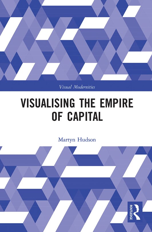 Front cover_Visualising The Empire Of Capital