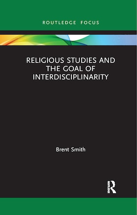 Religious Studies and the Goal of Interdisciplinarity