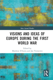 Couverture_Visions And Ideas Of Europe During The First World War