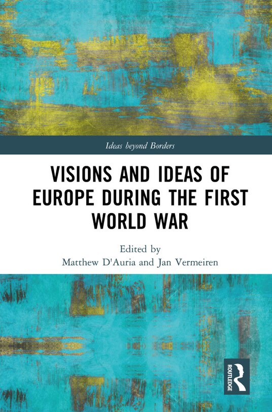 Couverture_Visions And Ideas Of Europe During The First World War