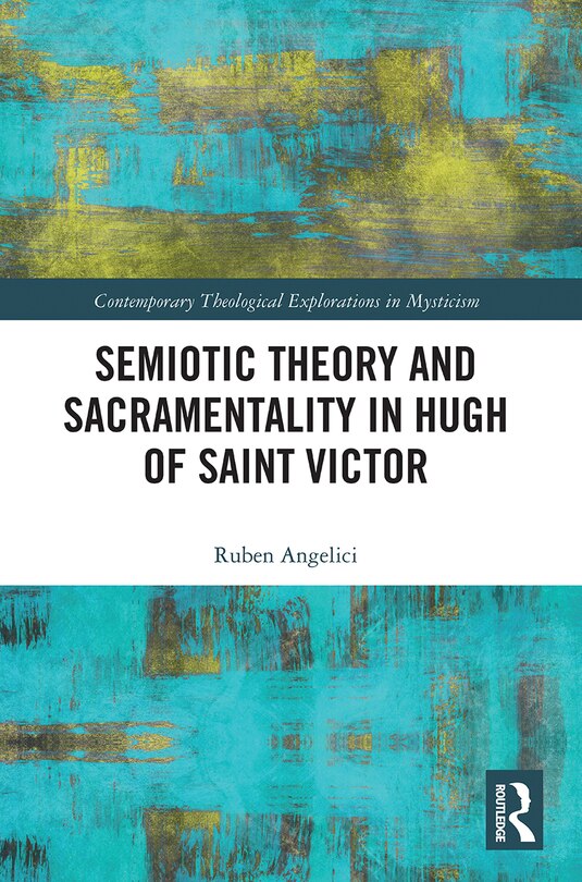 Front cover_Semiotic Theory And Sacramentality In Hugh Of Saint Victor