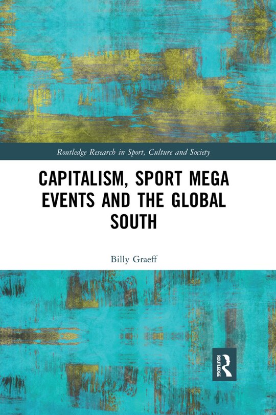 Front cover_Capitalism, Sport Mega Events And The Global South