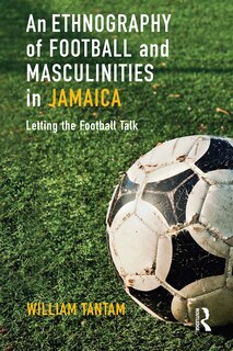 Couverture_An Ethnography Of Football And Masculinities In Jamaica