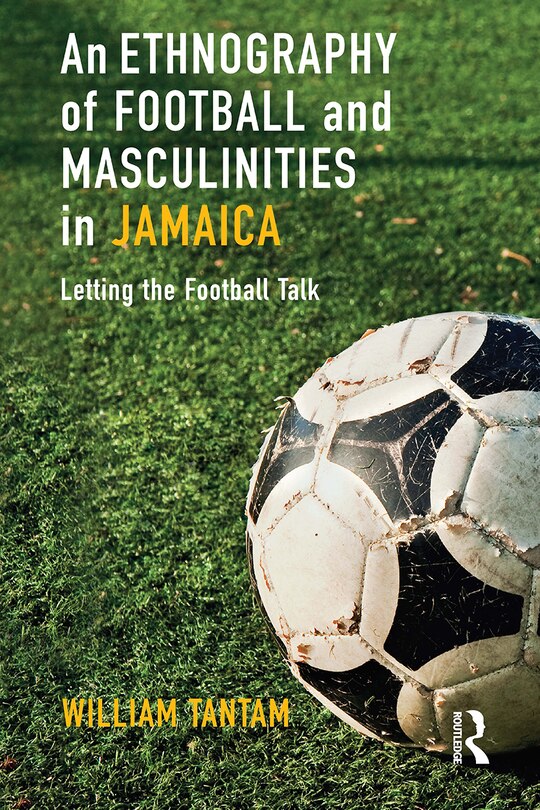Couverture_An Ethnography Of Football And Masculinities In Jamaica