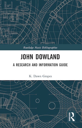 John Dowland: A Research And Information Guide