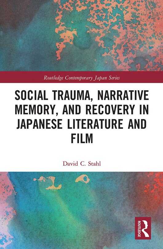 Couverture_Social Trauma, Narrative Memory, and Recovery in Japanese Literature and Film