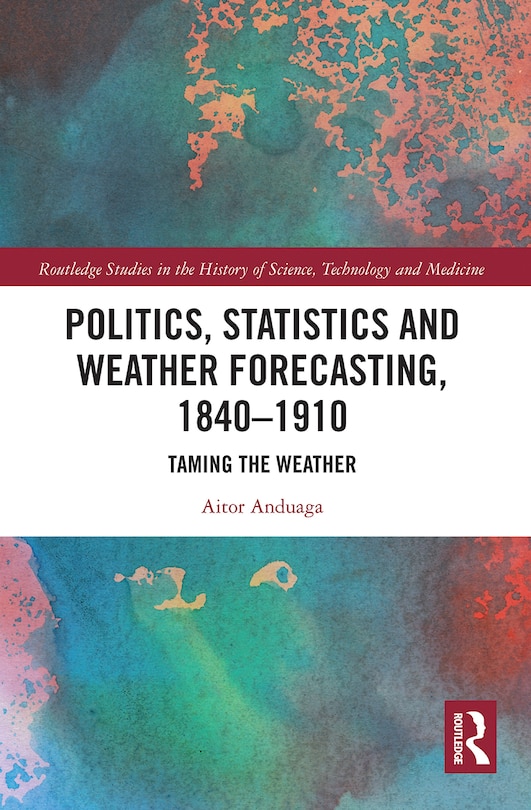 Front cover_Politics, Statistics And Weather Forecasting, 1840-1910