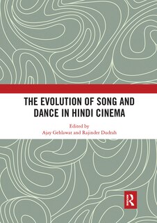 Front cover_Evolution of Song and Dance in Hindi Cinema