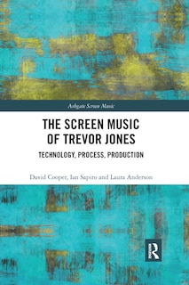 The Screen Music Of Trevor Jones: Technology, Process, Production