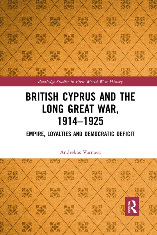 Couverture_British Cyprus And The Long Great War, 1914-1925