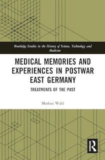 Couverture_Medical Memories And Experiences In Postwar East Germany