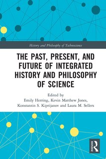 Front cover_The Past, Present, And Future Of Integrated History And Philosophy Of Science