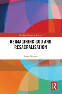Front cover_Reimagining God And Resacralisation