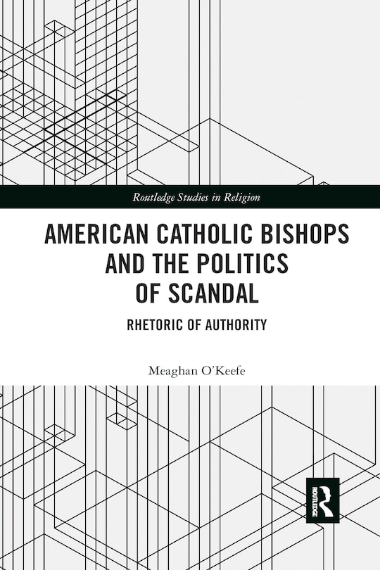 Front cover_American Catholic Bishops And The Politics Of Scandal