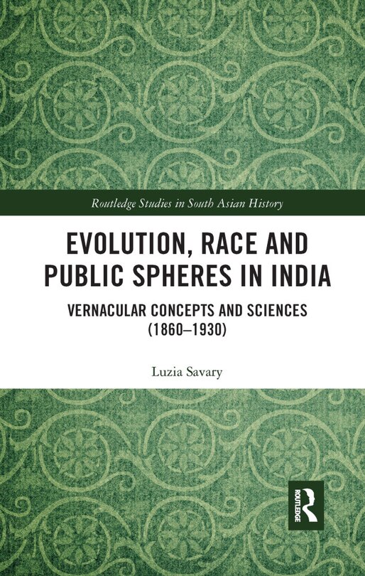 Evolution, Race and Public Spheres in India: Vernacular Concepts and Sciences (1860-1930)