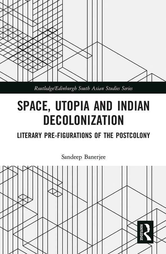 Front cover_Space, Utopia And Indian Decolonization