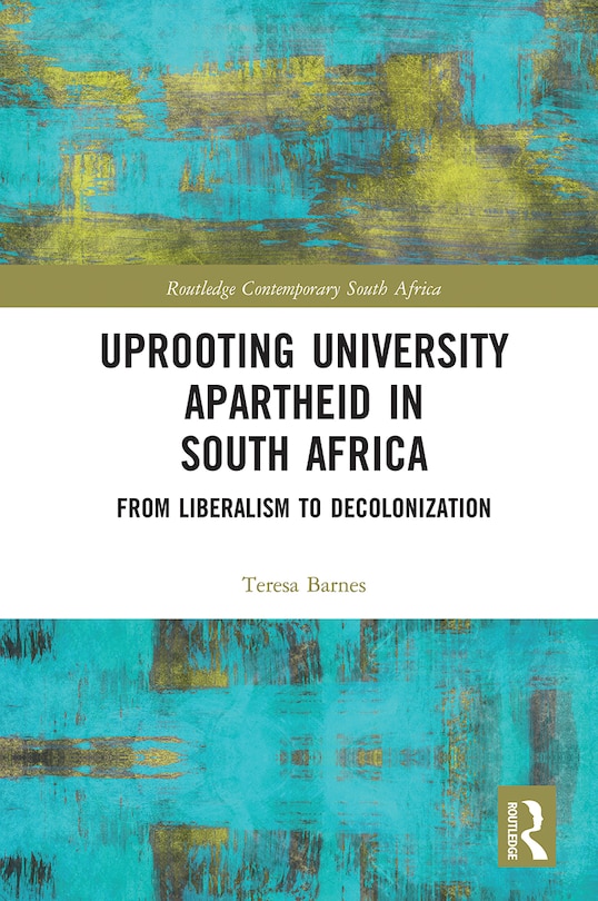 Front cover_Uprooting University Apartheid In South Africa