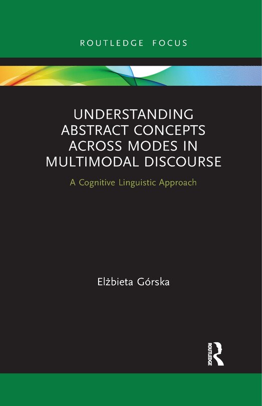 Front cover_Understanding Abstract Concepts Across Modes In Multimodal Discourse