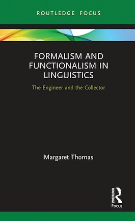 Formalism And Functionalism In Linguistics: The Engineer And The Collector