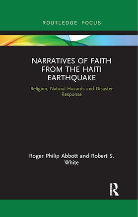 Narratives Of Faith From The Haiti Earthquake: Religion, Natural Hazards And Disaster Response