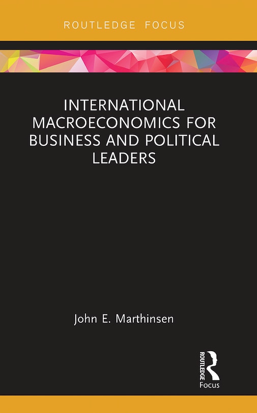 Front cover_International Macroeconomics For Business And Political Leaders