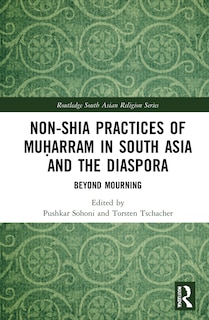 Front cover_Non-shia Practices Of Mua Arram In South Asia And The Diaspora