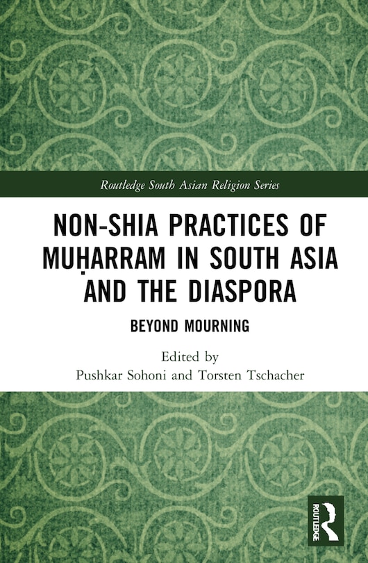 Front cover_Non-shia Practices Of Mua Arram In South Asia And The Diaspora