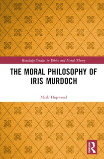 Front cover_The Moral Philosophy of Iris Murdoch