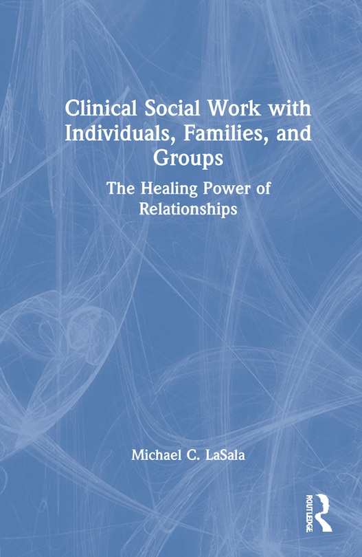 Front cover_Clinical Social Work with Individuals, Families, and Groups