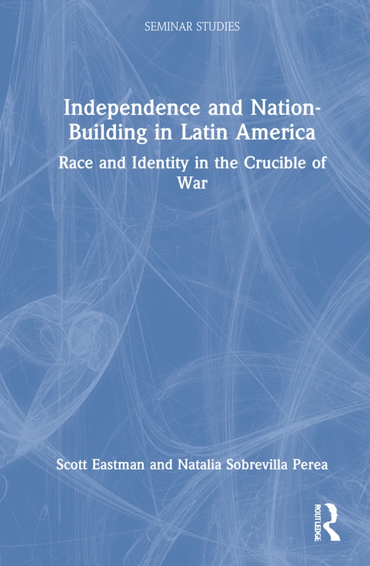 Couverture_Independence And Nation-building In Latin America