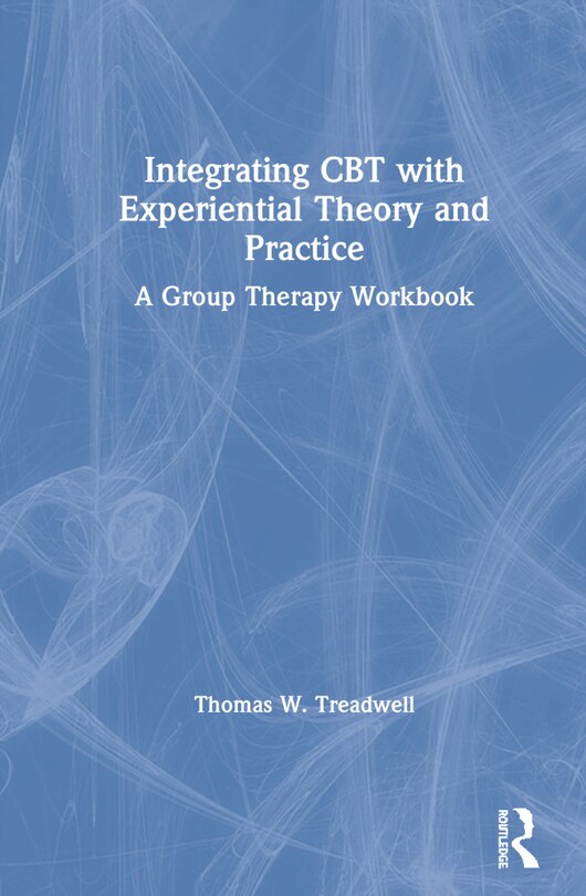 Couverture_Integrating Cbt With Experiential Theory And Practice