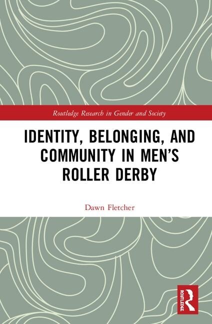 Couverture_Identity, Belonging, And Community In Men's Roller Derby