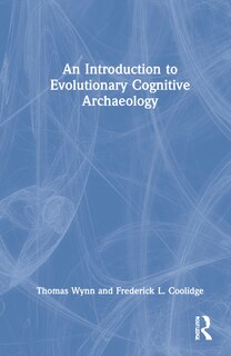 Front cover_An Introduction To Evolutionary Cognitive Archaeology