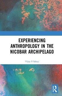 Front cover_Experiencing Anthropology In The Nicobar Archipelago