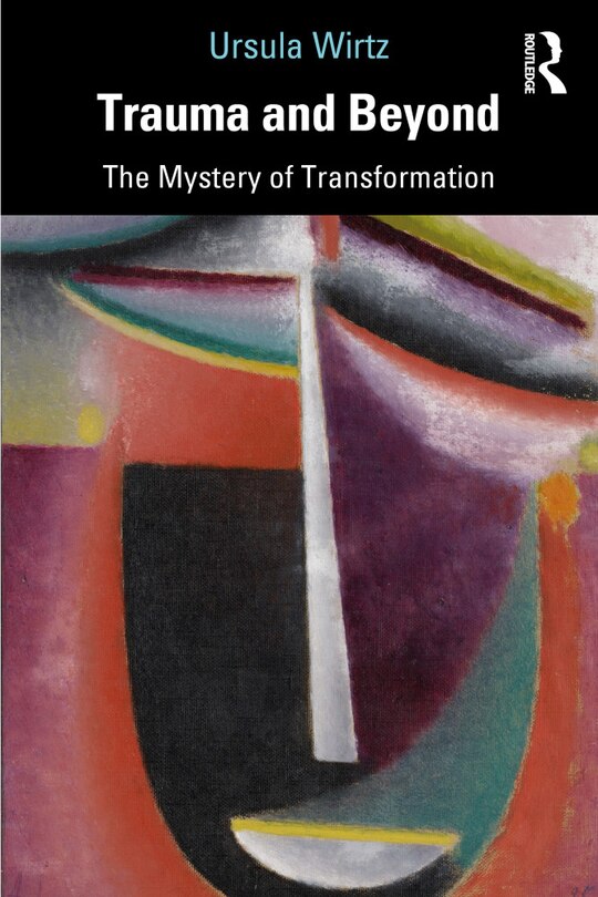 Trauma And Beyond: The Mystery Of Transformation