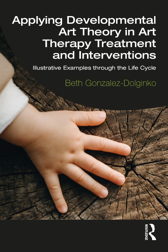 Front cover_Applying Developmental Art Theory In Art Therapy Treatment And Interventions