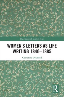 Front cover_Women's Letters As Life Writing 1840-1885