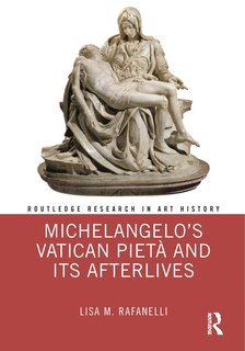 Front cover_Michelangelo's Vatican Pieta and its Afterlives