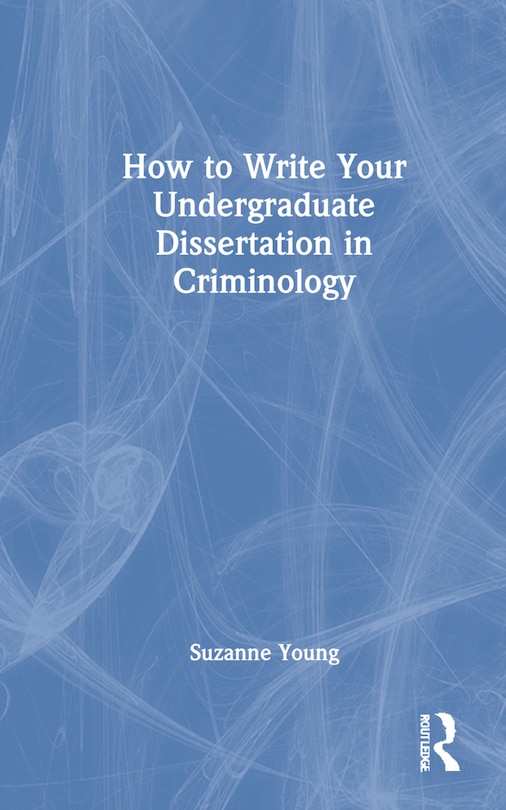 Front cover_How To Write Your Undergraduate Dissertation In Criminology