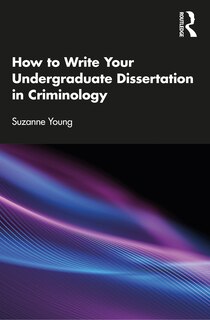 Front cover_How To Write Your Undergraduate Dissertation In Criminology