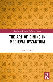 Front cover_The Art of Dining in Medieval Byzantium