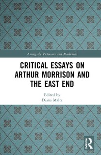 Front cover_Critical Essays On Arthur Morrison And The East End