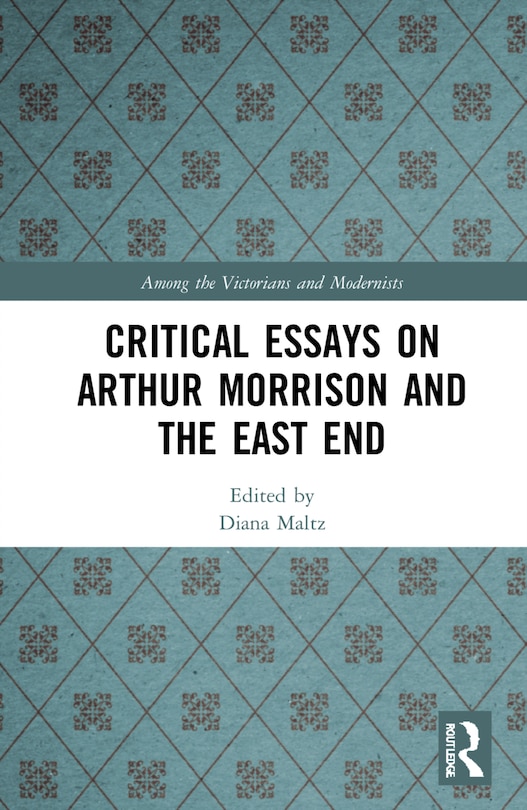 Front cover_Critical Essays On Arthur Morrison And The East End