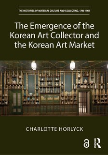 Couverture_The Emergence of the Korean Art Collector and the Korean Art Market