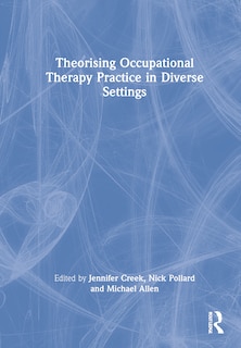 Front cover_Theorising Occupational Therapy Practice in Diverse Settings
