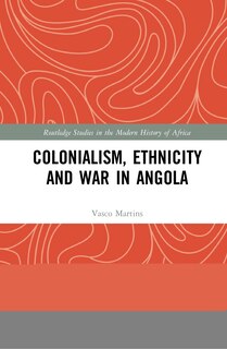 Front cover_Colonialism, Ethnicity And War In Angola