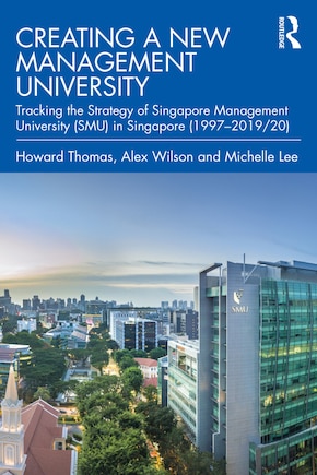 Creating A New Management University: Tracking The Strategy Of Singapore Management University (smu) In Singapore (1997-2019/20)