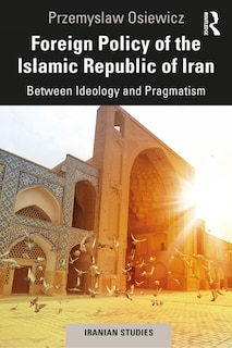 Front cover_Foreign Policy Of The Islamic Republic Of Iran