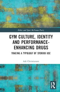 Front cover_Gym Culture, Identity And Performance-enhancing Drugs